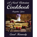 A Novel Victorian Cookbook: Forgotten Gems - Paperback