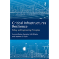 Critical Infrastructures Resilience: Policy and Engineering Principles - Paperback