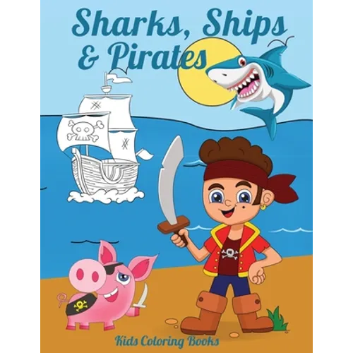 Sharks, Ships & Pirates: Kids Coloring Books - Paperback