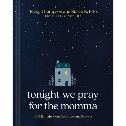 Tonight We Pray for the Momma: 100 Midnight Mom Devotions and Prayers - Hardcover