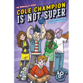 Cole Champion Is Not Super: Book 1 - Paperback