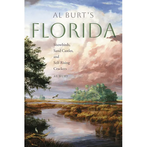 Al Burt's Florida: Snowbirds, Sand Castles, and Self-Rising Crackers
