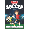 Awesome Ad-Libs Soccer Edition: An Ad-Lib Story Telling Game - Paperback