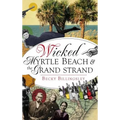 Wicked Myrtle Beach and the Grand Strand
