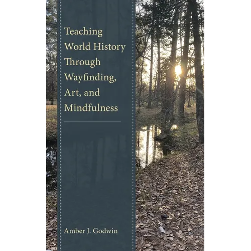 Teaching World History Through Wayfinding, Art, and Mindfulness - Paperback