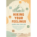 Hiking Your Feelings: Blazing a Trail to Self-Love - Paperback