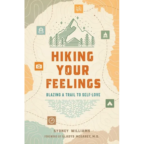 Hiking Your Feelings: Blazing a Trail to Self-Love - Paperback