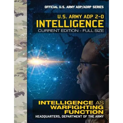 Intelligence: US Army ADP 2-0: Intelligence as Warfighting Function: Current, Full-Size Edition - Giant 8.5" x 11" Format - Official - Paperback