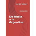 De Rusia a la Argentina: Cómo salieron de Europa los judíos que emigraron al continente americano entre 1880 y 1914 - Paperback