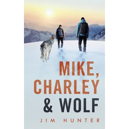 Mike, Charley & Wolf - Hardcover