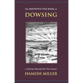 The Definitive Wee Book on Dowsing: A Journey Beyond Our Five Senses - Paperback