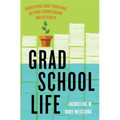 Grad School Life: Surviving and Thriving Beyond Coursework and Research - Paperback