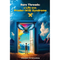 Rare Threads: A Life with Prader-Willi Syndrome - Paperback