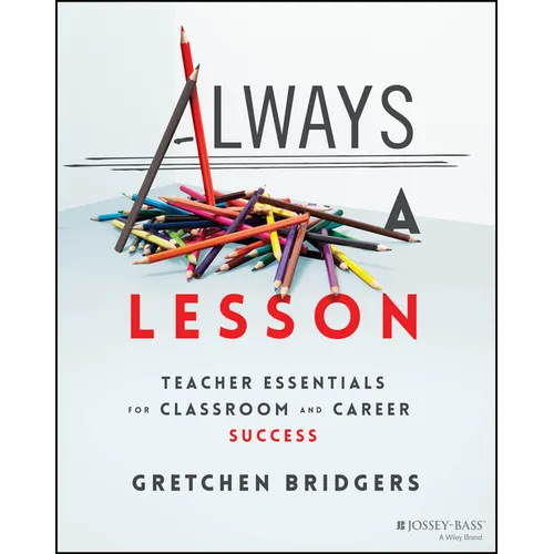 Always a Lesson: Teacher Essentials for Classroom and Career Success - Paperback