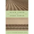 Black Earth and Ivory Tower: New American Essays from Farm and Classroom