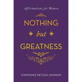 Nothing but Greatness: Affirmations for Women - Paperback