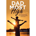 Dad Most High: Revolutionizing Your Relationship with God - Paperback