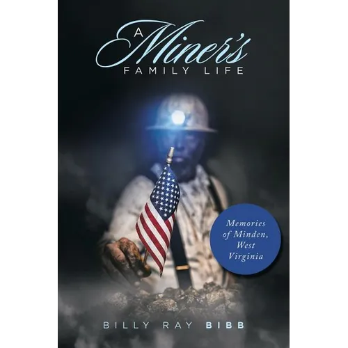 A Miner's Family Life: Memories of Minden, West Virginia - Paperback