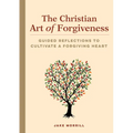 The Christian Art of Forgiveness: Guided Reflections to Cultivate a Forgiving Heart - Paperback