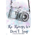 The Things We Don't Say - Paperback