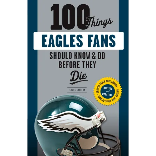 100 Things Eagles Fans Should Know & Do Before They Die - Paperback