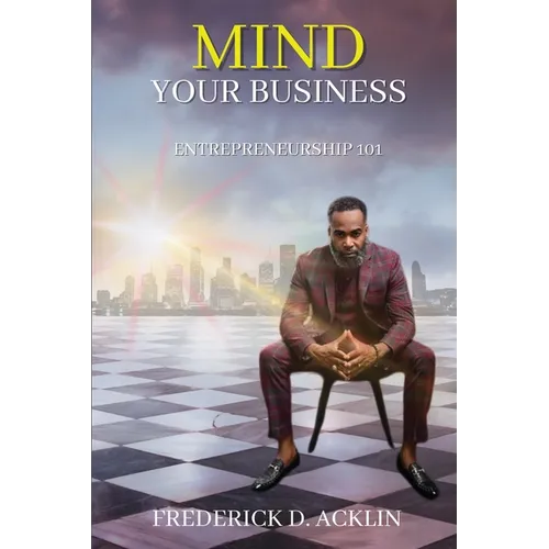 Mind Your Business: Entrepreneurship 101 - Paperback