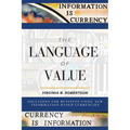 The Language of Value: Solutions for Business Using New Information-Based Currencies - Paperback
