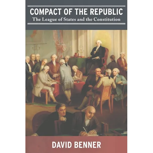 Compact of the Republic: The League of States and the Constitution