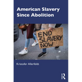 American Slavery Since Abolition