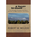A Valley So Grand . . .: The Pioneer Citizens and Early History of Mesa County, Colorado. - Paperback