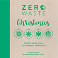Zero Waste: Christmas: Crafty Ideas for Sustainable Christmas Solutions - Paperback