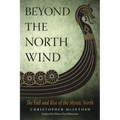 Beyond the North Wind: The Fall and Rise of the Mystic North - Paperback