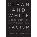 Clean and White: A History of Environmental Racism in the United States