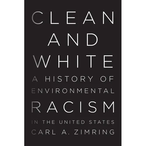 Clean and White: A History of Environmental Racism in the United States