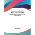 Relation of the Troubles Which Have Happened in New England by Reason of the Indians There