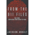 From The 911 Files: True Crime Confessions From Behind The Phone - Paperback