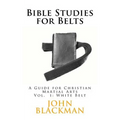 Bible Studies for Belts: A Guide for Christian Martial Arts - Paperback