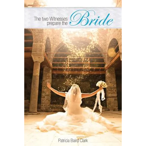 The Two Witnesses Prepare the Bride - Paperback