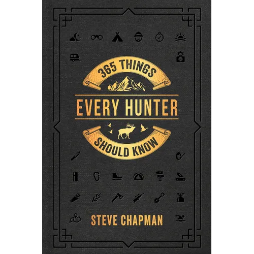 365 Things Every Hunter Should Know - Hardcover