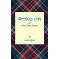Northrup Lake and other Short Stories - Hardcover