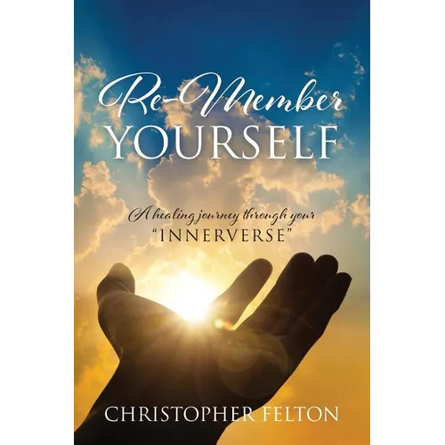 Re-Member Yourself: A healing journey through your "Innerverse" - Paperback