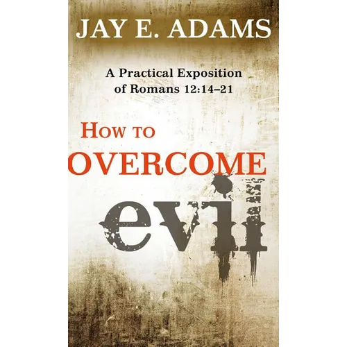 How to Overcome Evil: A Practical Exposition of Romans 12: 14-21 - Paperback