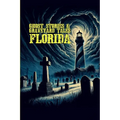 Ghost Stories & Graveyard Tales: Florida