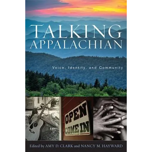 Talking Appalachian: Voice, Identity, and Community
