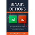 Binary Options: A High Probability Technical Blueprint for Success (Most Profitable Binary Options Trading System & Powerful Money Management Strategi - Paperback