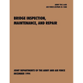 Bridge Inspection, Maintenance, and Repair: The official U.S. Army Technical Manual TM 5-600, U.S. Air Force Joint Pamphlet AFJAPAM 32-108