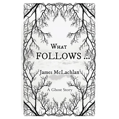 What Follows ...: A Ghost Story - Paperback