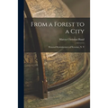 From a Forest to a City: Personal Reminiscences of Syracuse, N. Y