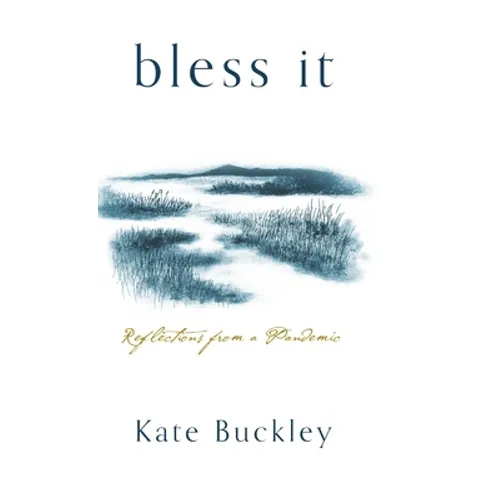 Bless It: Reflections from a Pandemic - Hardcover