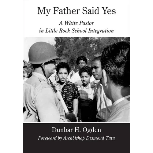 My Father Said Yes: A White Pastor in Little Rock School Integration